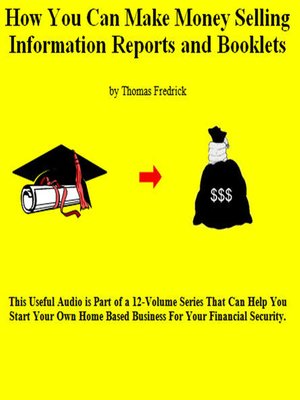 cover image of 12. How to Make Money Selling Information Reports and Booklets